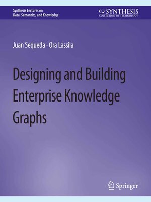 cover image of Designing and Building Enterprise Knowledge Graphs
